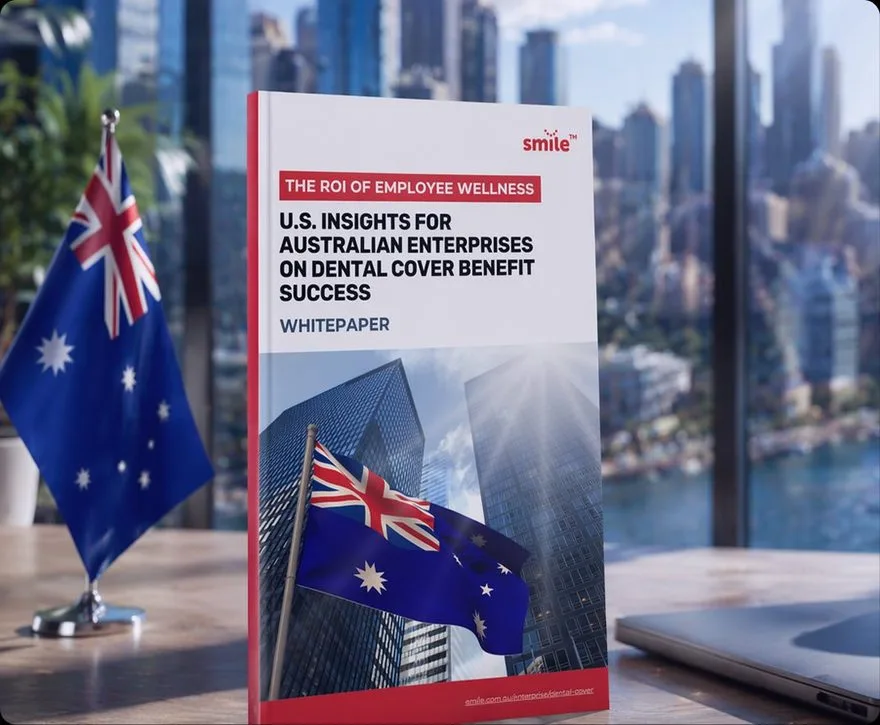 Smile™ Enterprise Dental Cover Whitepaper — U.S. Insights for Australian Enterprises on Dental Cover Benefit Success